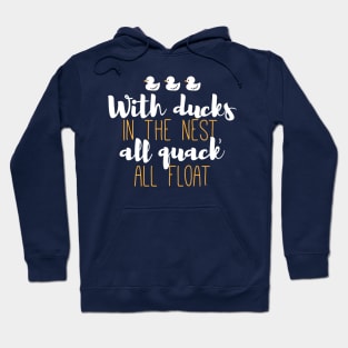 Funny Ducks and Quack Float Puns Quote Design III Hoodie